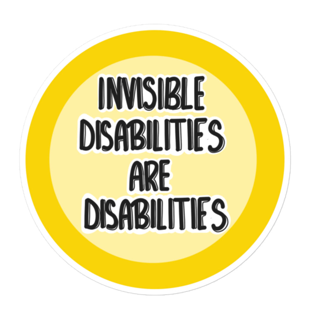 Invisible Disabilities Are Disabilities Sticker